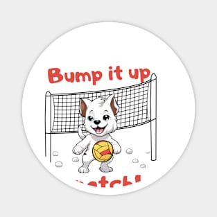 Funny dog, Bump it up a notch! volleyball Magnet